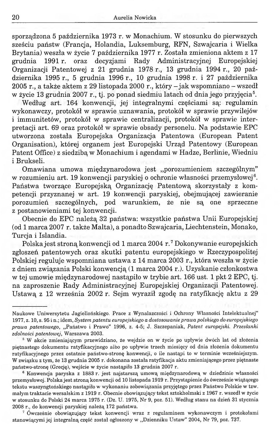 oraz decyzjami Rady Administracyjnej Europejskiej Organizacji Patentowej z 21 grudnia 1978 r., 13 grudnia 1994 r., 20 października 1995 r., 5 grudnia 1996 r., 10 grudnia 1998 r.