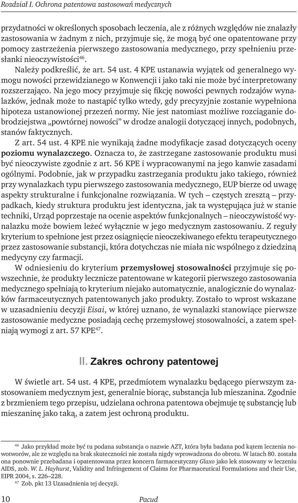 przy pomocy zastrzeżenia pierwszego zastosowania medycznego, przy spełnieniu przesłanki nieoczywistości 46. Należy podkreślić, że art. 54 ust.