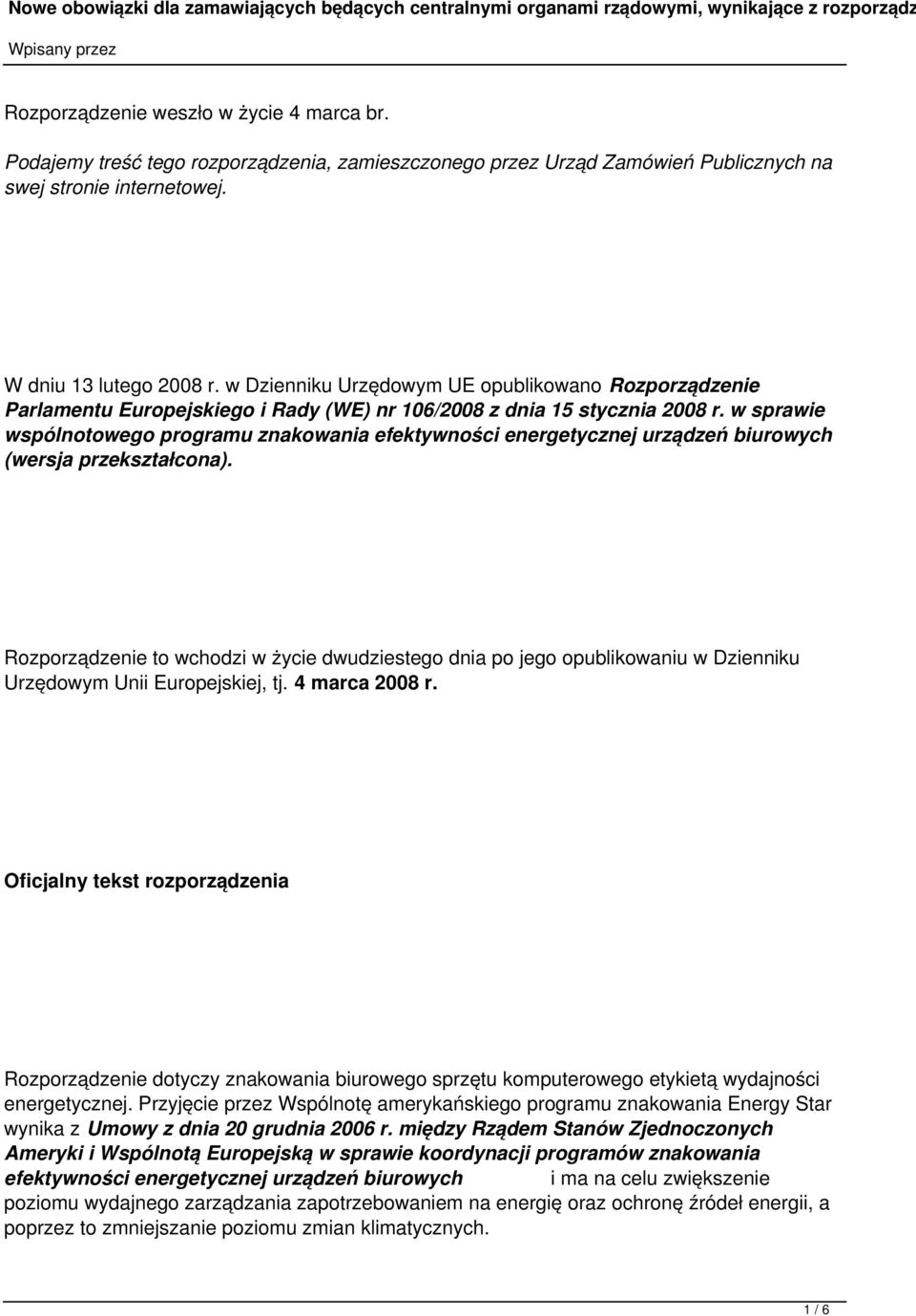 w Dzienniku Urzędowym UE opublikowano Rozporządzenie Parlamentu Europejskiego i Rady (WE) nr 106/2008 z dnia 15 stycznia 2008 r.