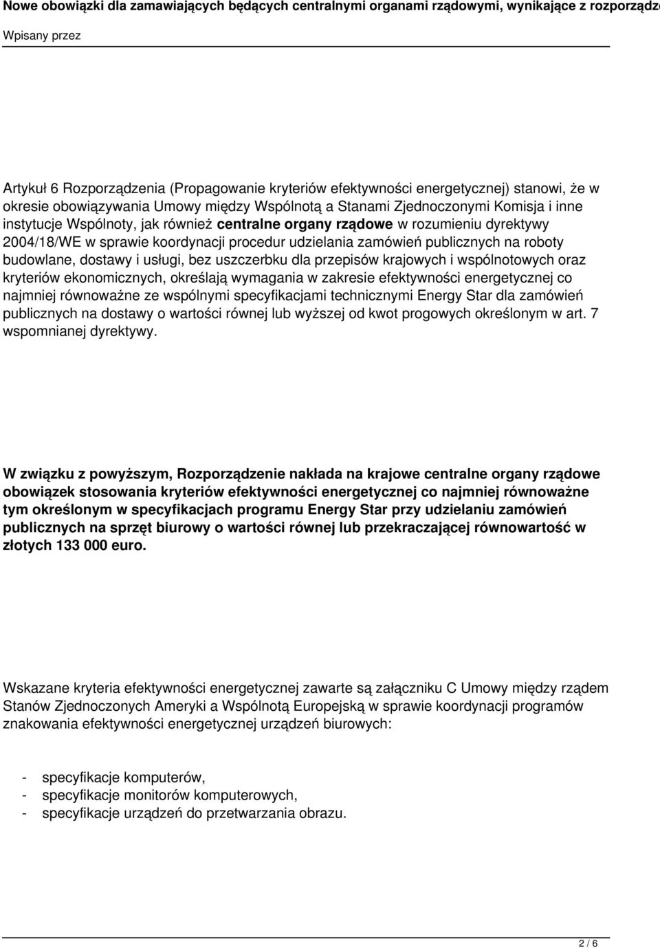 udzielania zamówień publicznych na roboty budowlane, dostawy i usługi, bez uszczerbku dla przepisów krajowych i wspólnotowych oraz kryteriów ekonomicznych, określają wymagania w zakresie efektywności