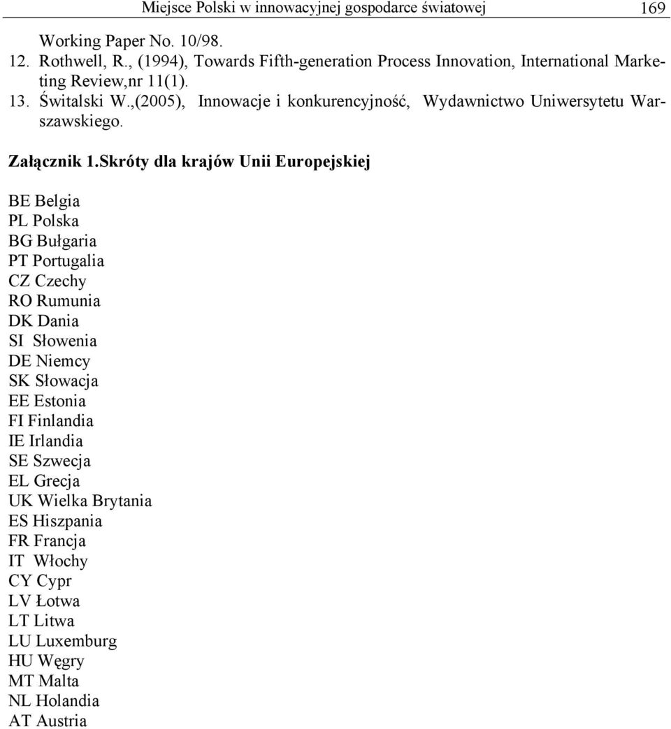 ,(2005), Innowacje i konkurencyjność, Wydawnictwo Uniwersytetu Warszawskiego. Załącznik 1.