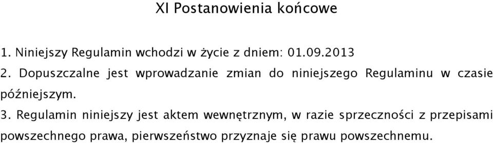 Dopuszczalne jest wprowadzanie zmian do niniejszego Regulaminu w czasie