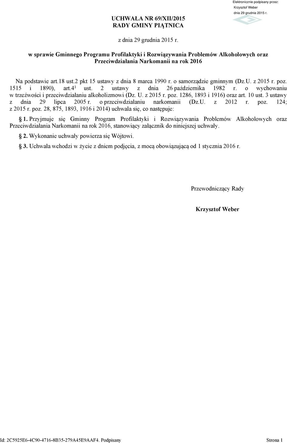o samorządzie gminnym (Dz.U. z 2015 r. poz. 1515 i 1890), art.4 1 ust. 2 ustawy z dnia 26 października 1982 r. o wychowaniu w trzeźwości i przeciwdziałaniu alkoholizmowi (Dz. U. z 2015 r. poz. 1286, 1893 i 1916) oraz art.
