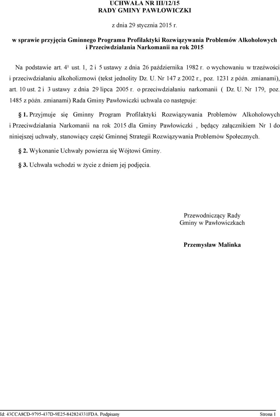 1, 2 i 5 ustawy z dnia 26 października 1982 r. o wychowaniu w trzeźwości i przeciwdziałaniu alkoholizmowi (tekst jednolity Dz. U. Nr 147 z 2002 r., poz. 1231 z późn. zmianami), art. 10 ust.