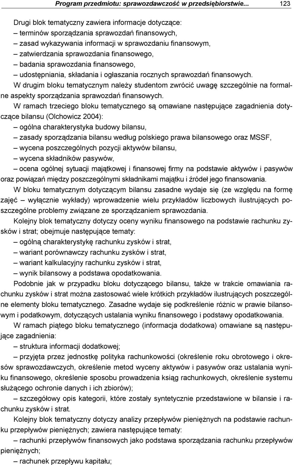 finansowego, badania sprawozdania finansowego, udostępniania, składania i ogłaszania rocznych sprawozdań finansowych.