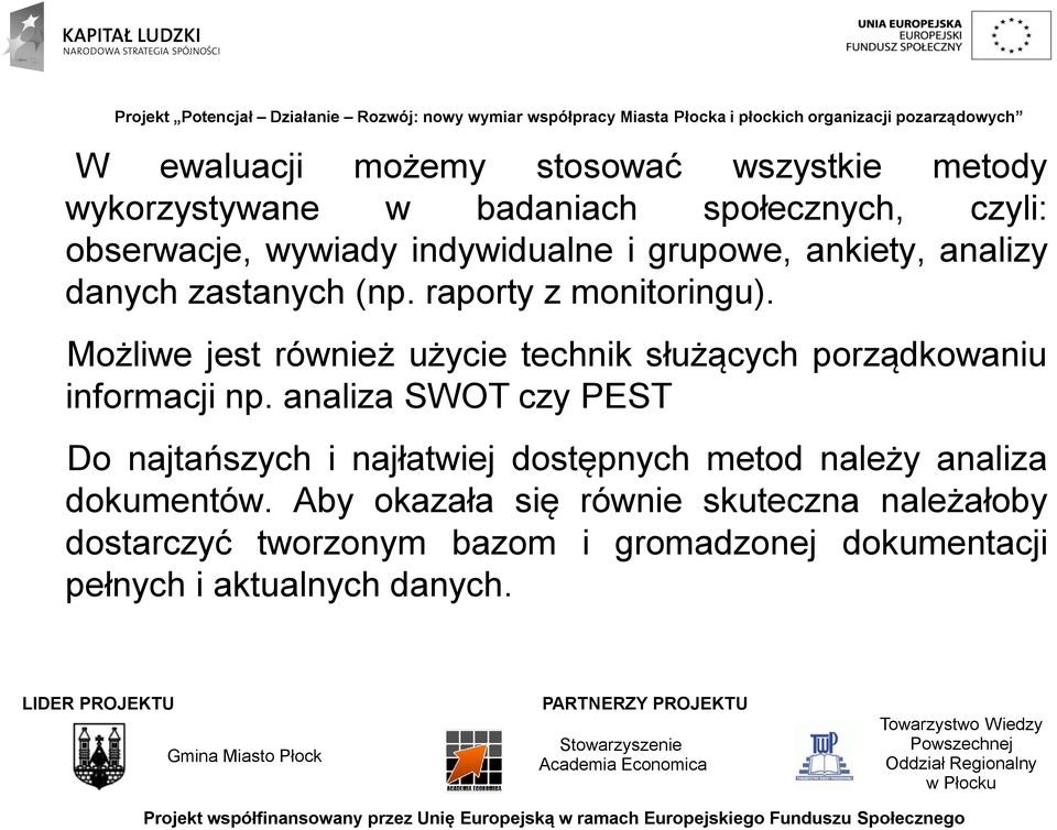 Możliwe jest również użycie technik służących porządkowaniu informacji np.