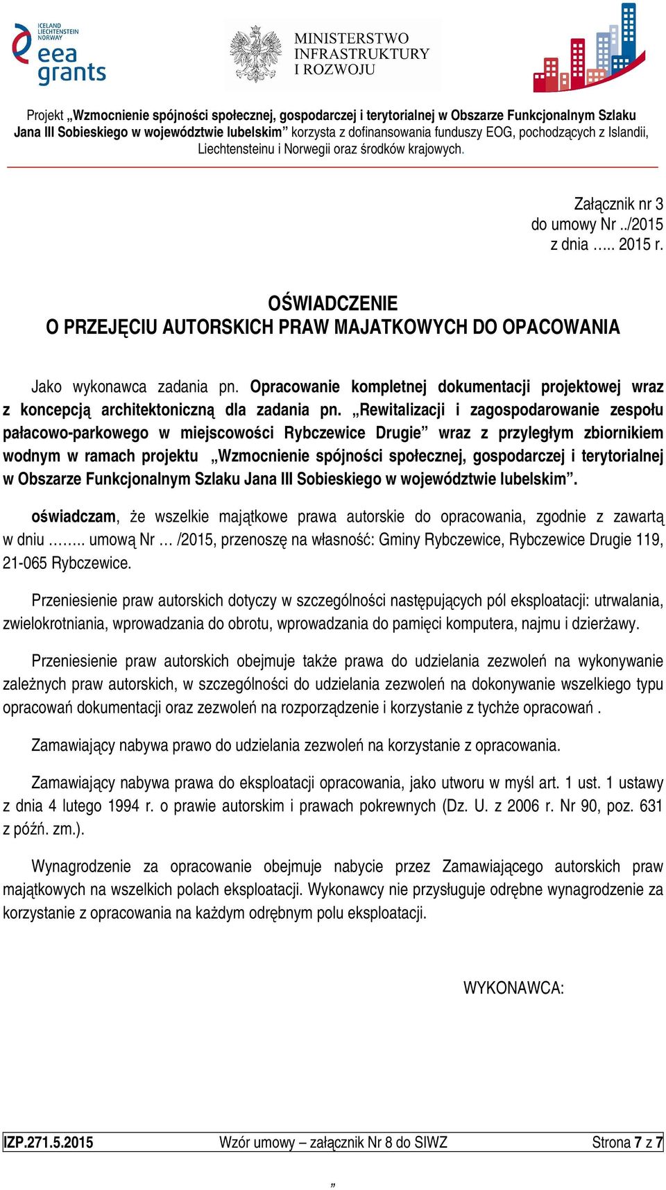 Rewitalizacji i zagospodarowanie zespołu pałacowo-parkowego w miejscowości Rybczewice Drugie wraz z przyległym zbiornikiem wodnym w ramach projektu Wzmocnienie spójności społecznej, gospodarczej i