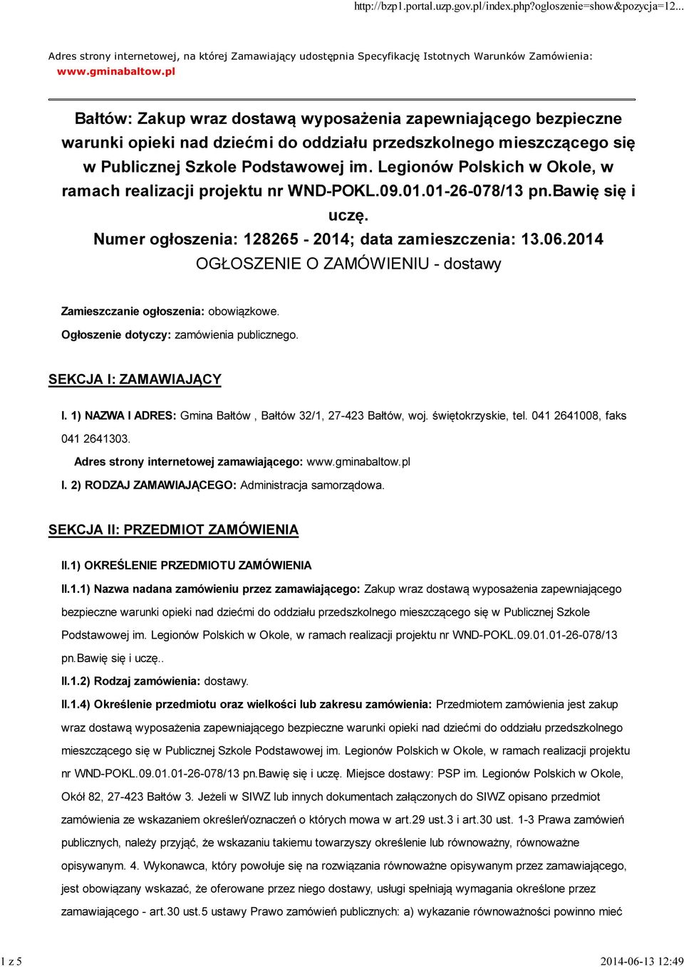 Legionów Polskich w Okole, w ramach realizacji projektu nr WND-POKL.09.01.01-26-078/13 pn.bawię się i uczę. Numer ogłoszenia: 128265-2014; data zamieszczenia: 13.06.