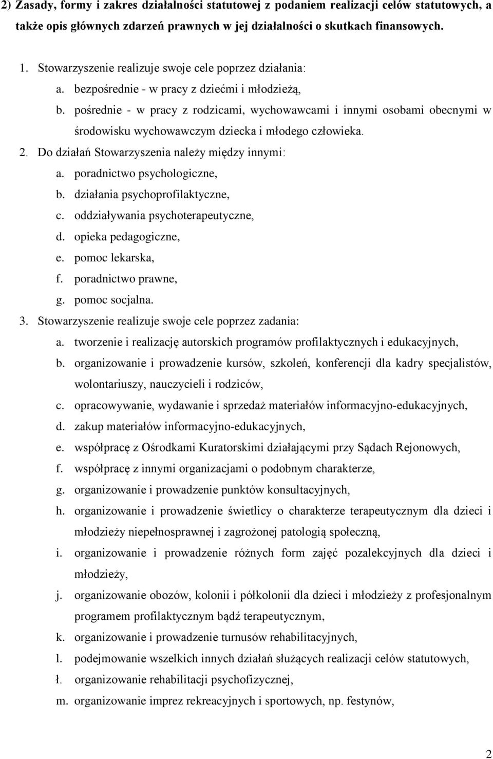 pośrednie - w pracy z rodzicami, wychowawcami i innymi osobami obecnymi w środowisku wychowawczym dziecka i młodego człowieka. 2. Do działań Stowarzyszenia należy między innymi: a.