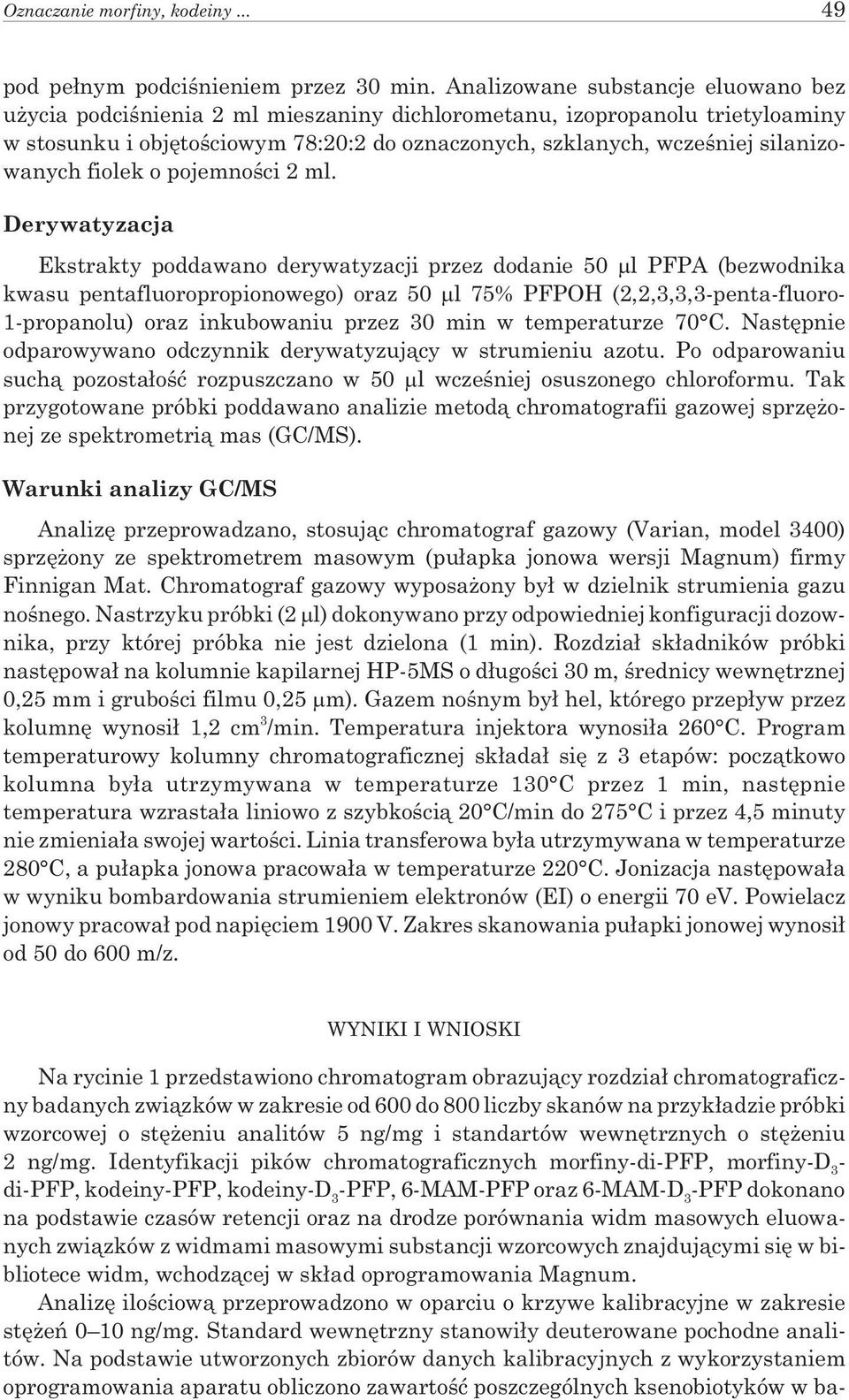 silanizowanych fiolek o pojemnoœci 2 ml.