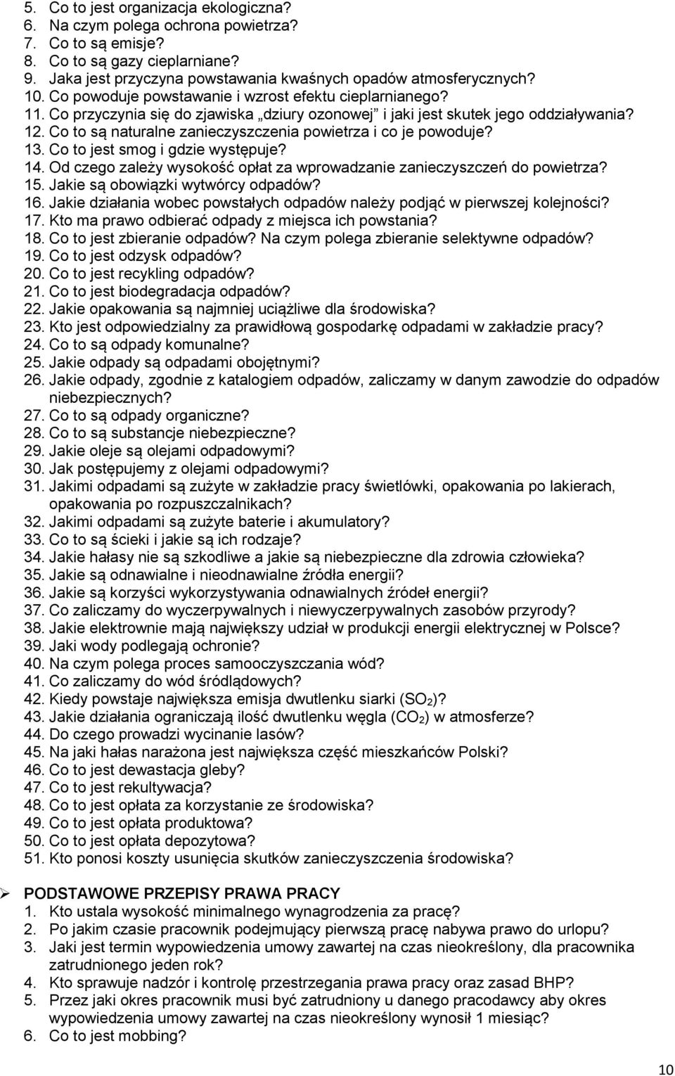 Co to są naturalne zanieczyszczenia powietrza i co je powoduje? 13. Co to jest smog i gdzie występuje? 14. Od czego zależy wysokość opłat za wprowadzanie zanieczyszczeń do powietrza? 15.