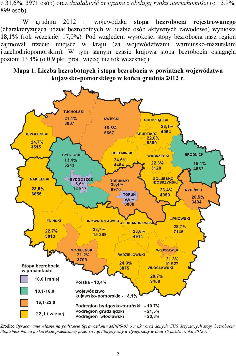 Pod względem wysokości stopy bezrobocia nasz region zajmował trzecie miejsce w kraju (za województwami warmińsko-mazurskim i zachodniopomorskim).