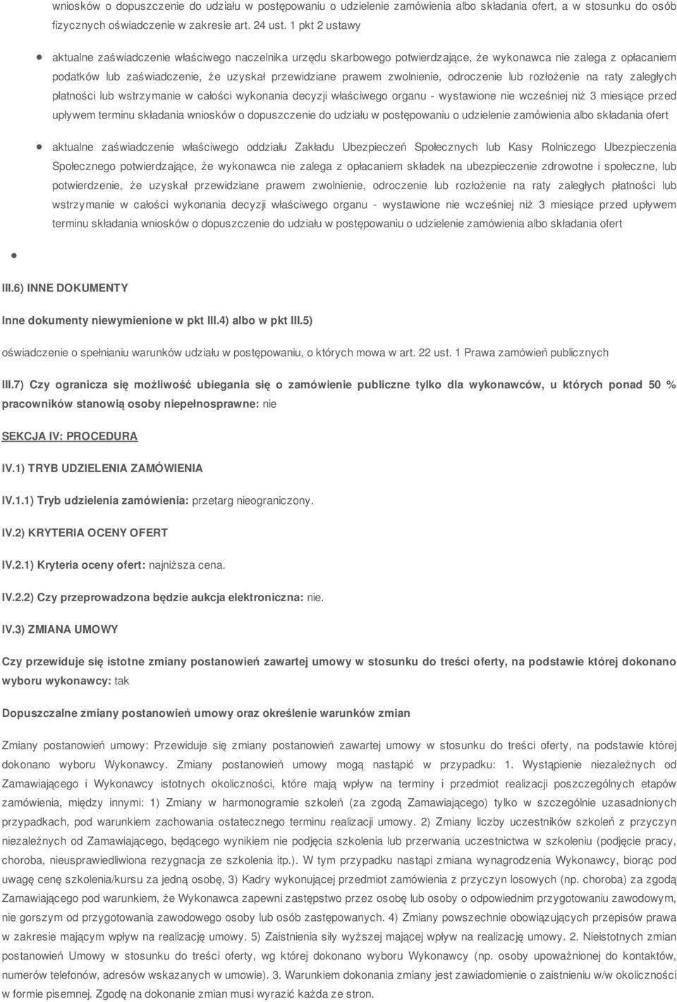 zwolnienie, odroczenie lub rozłożenie na raty zaległych płatności lub wstrzymanie w całości wykonania decyzji właściwego organu - wystawione nie wcześniej niż 3 miesiące przed upływem terminu