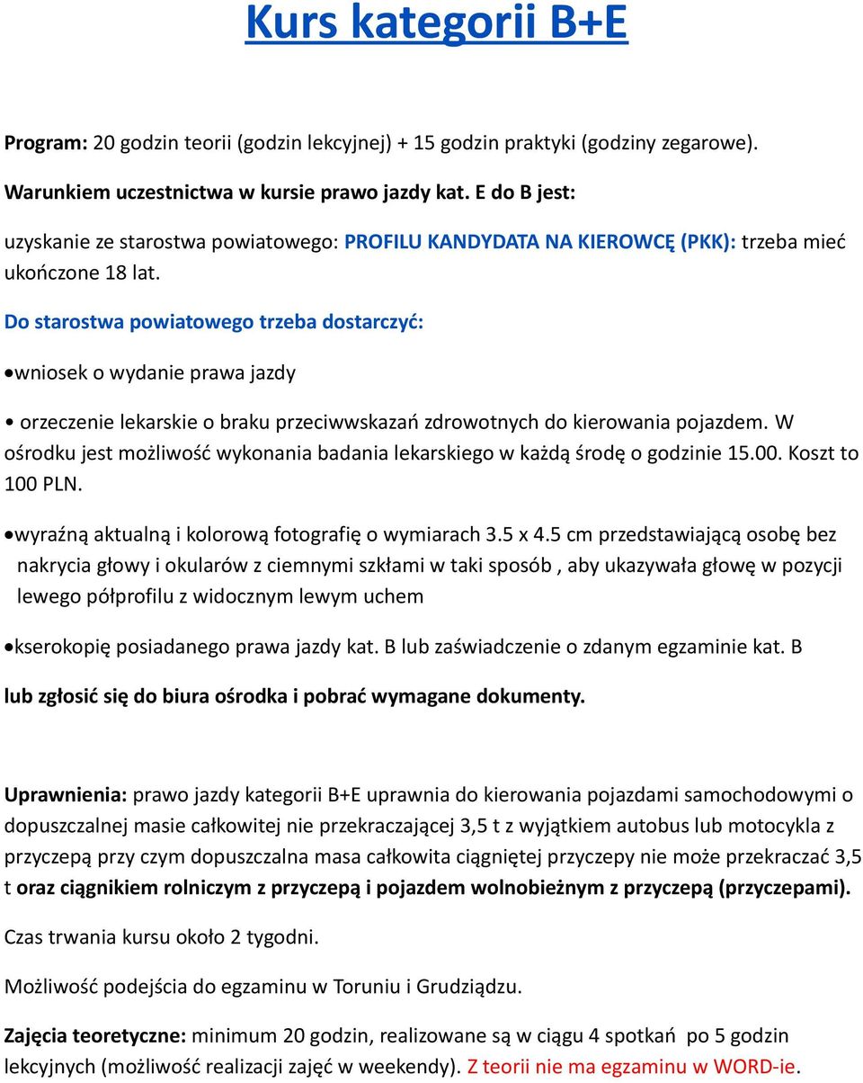 Do starostwa powiatowego trzeba dostarczyć: wniosek o wydanie prawa jazdy orzeczenie lekarskie o braku przeciwwskazań zdrowotnych do kierowania pojazdem.