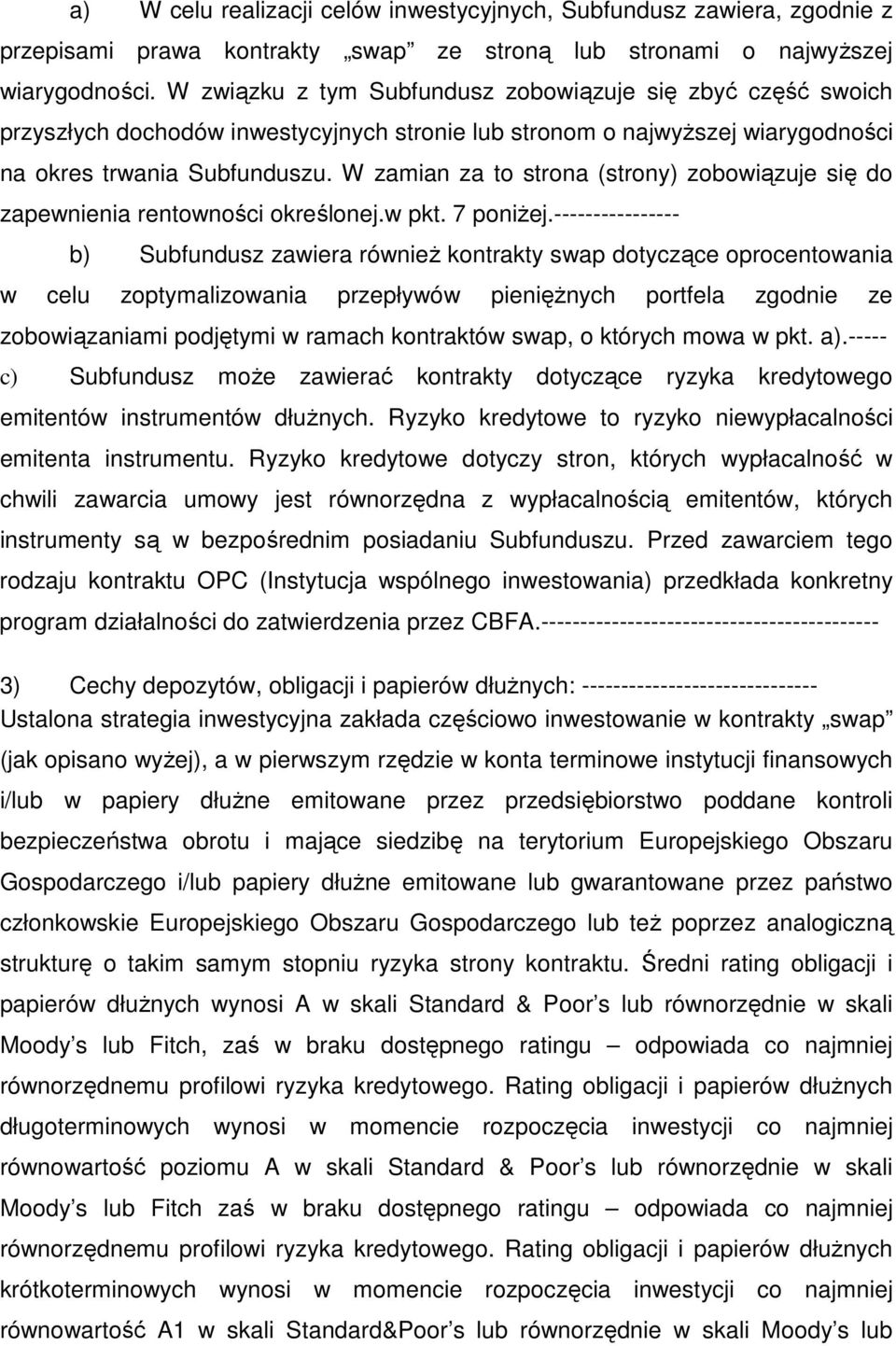 W zamian za to strona (strony) zobowiązuje się do zapewnienia rentowności określonej.w pkt. 7 poniżej.