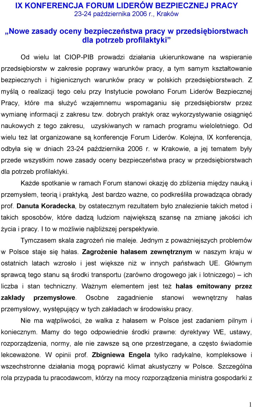 warunków pracy, a tym samym kształtowanie bezpiecznych i higienicznych warunków pracy w polskich przedsiębiorstwach.