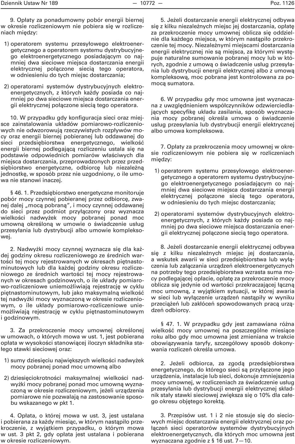 dystrybucyjnego elektroenergetycznego posiadającym co najmniej dwa sieciowe miejsca dostarczania energii elektrycznej połączone siecią tego operatora, w odniesieniu do tych miejsc dostarczania; 2)