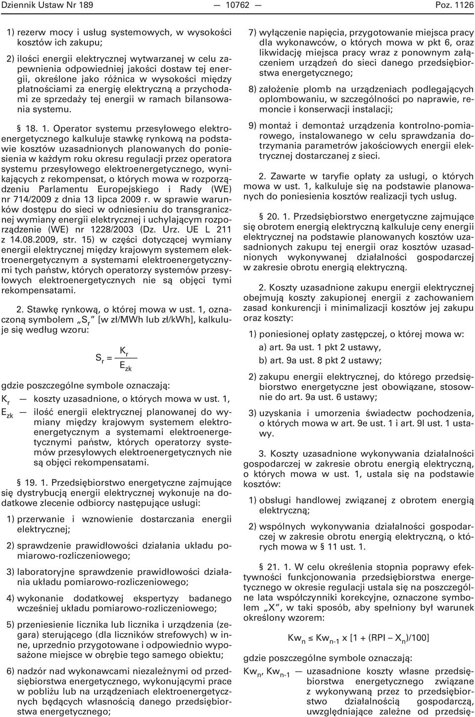 w wysokości między płatnościami za energię elektryczną a przychodami ze sprzedaży tej energii w ramach bilansowania systemu. 18