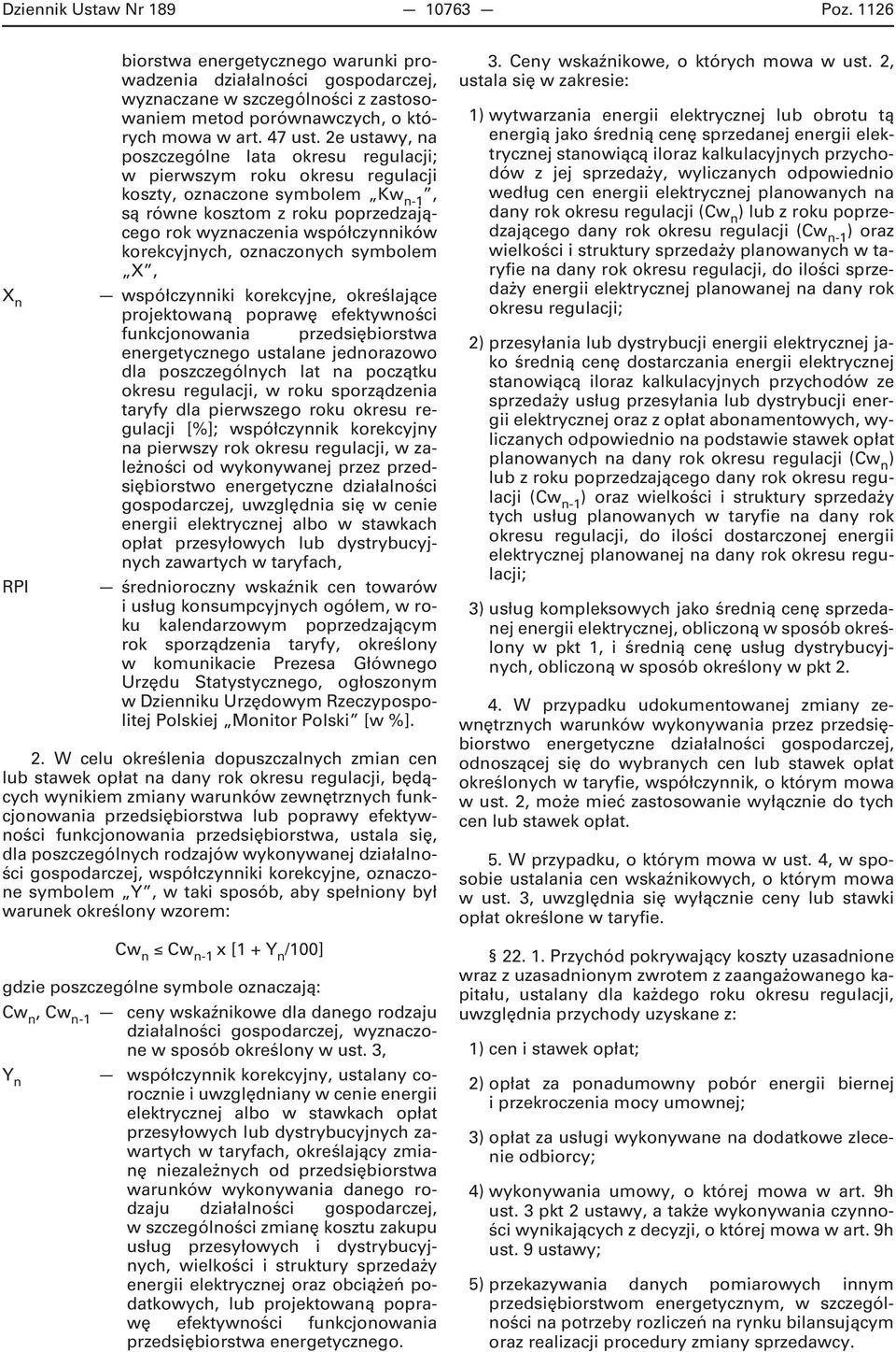 2e ustawy, na poszczególne lata okresu regulacji; w pierwszym roku okresu regulacji koszty, oznaczone symbolem Kw n-1, są równe kosztom z roku poprzedzającego rok wyznaczenia współczynników