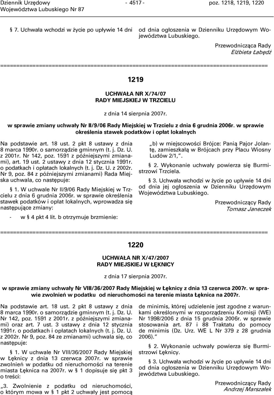 w sprawie zmiany uchwały Nr II/9/06 Rady Miejskiej w Trzcielu z dnia 6 grudnia 2006r. w sprawie określenia stawek podatków i opłat lokalnych Na podstawie art. 18 ust.