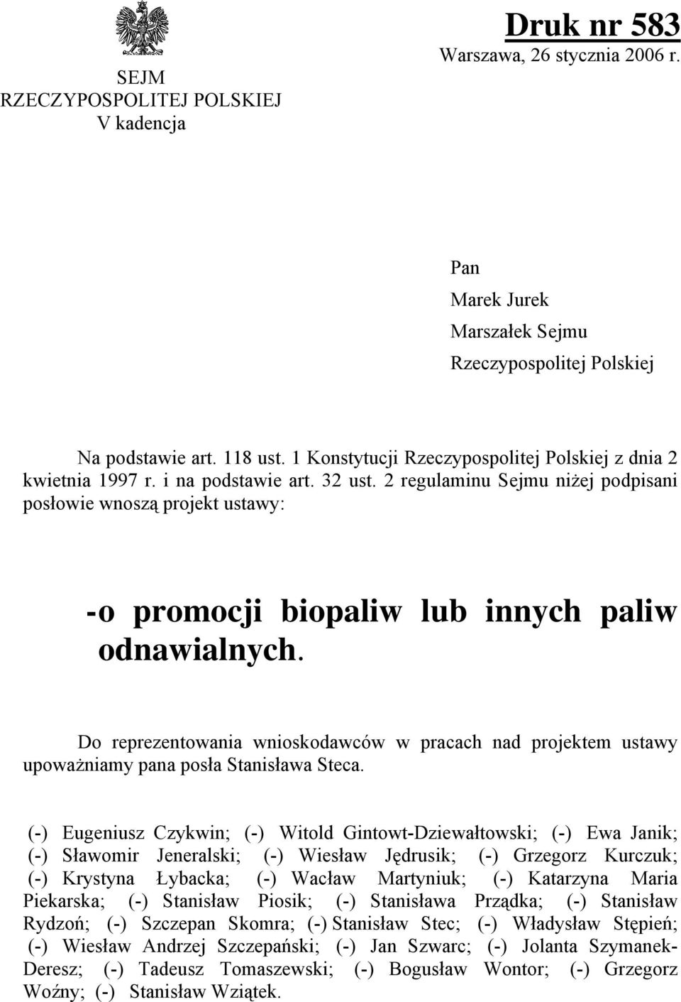 2 regulaminu Sejmu niżej podpisani posłowie wnoszą projekt ustawy: - o promocji biopaliw lub innych paliw odnawialnych.