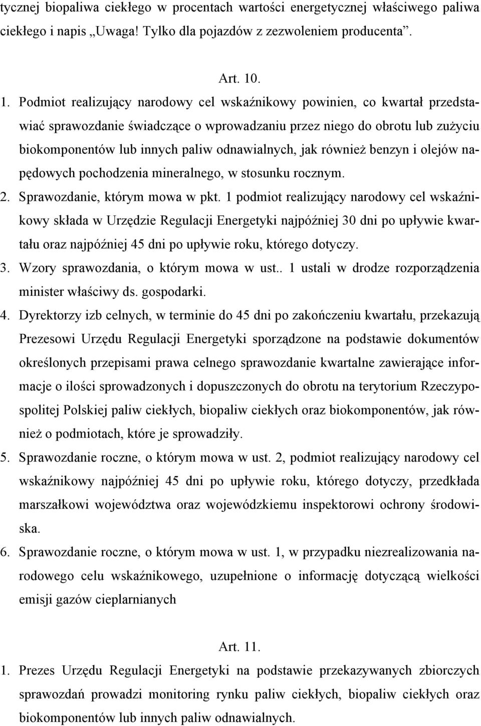 odnawialnych, jak również benzyn i olejów napędowych pochodzenia mineralnego, w stosunku rocznym. 2. Sprawozdanie, którym mowa w pkt.