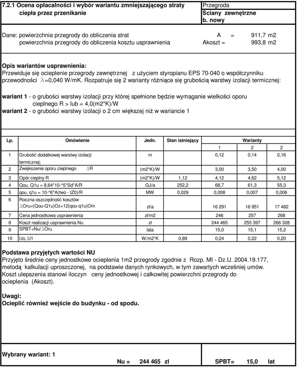 przegrody zewnętrznej z uŝyciem styropianu EPS 70-040 o współczynniku przewodności l=0,040 W/mK.