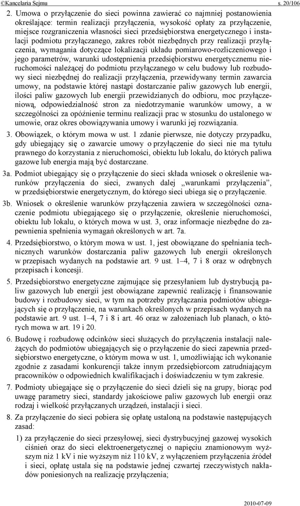 przedsiębiorstwa energetycznego i instalacji podmiotu przyłączanego, zakres robót niezbędnych przy realizacji przyłączenia, wymagania dotyczące lokalizacji układu pomiarowo-rozliczeniowego i jego