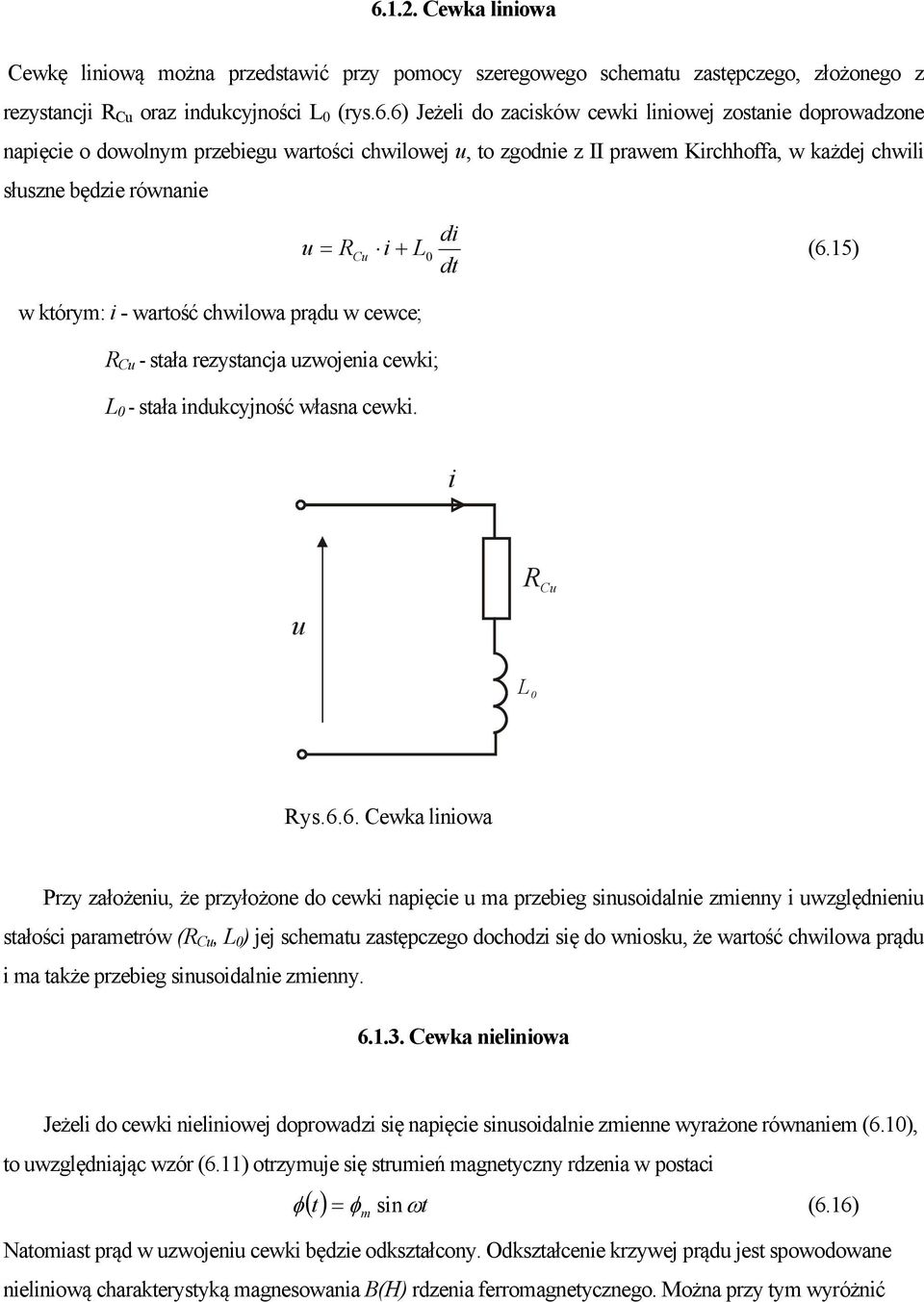 15) dt u Cu w którym: i - wartość chwilowa prądu w cewce; R Cu - stała rezystancja uzwojenia cewki; L - stała indukcyjność własna cewki. i u R Cu L Rys.6.