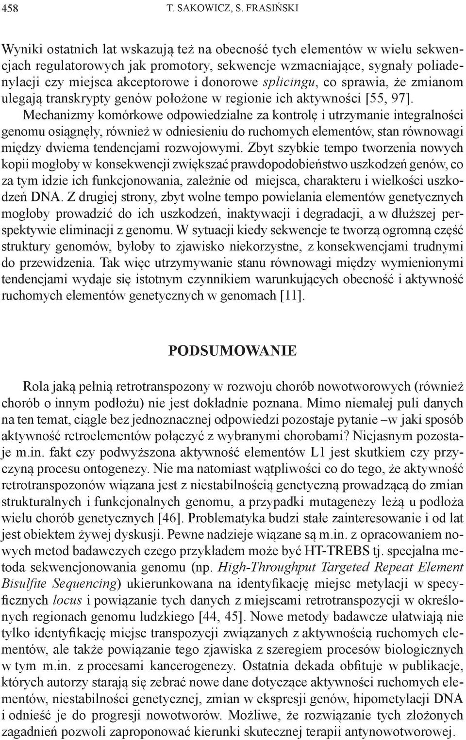 donorowe splicingu, co sprawia, że zmianom ulegają transkrypty genów położone w regionie ich aktywności [55, 97].