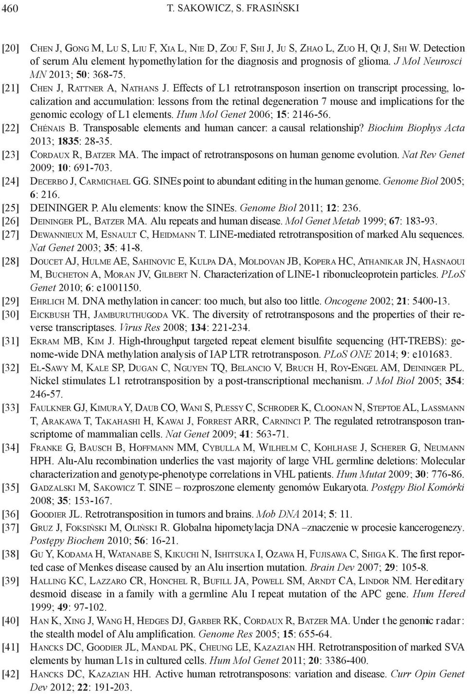 Effects of L1 retrotransposon insertion on transcript processing, localization and accumulation: lessons from the retinal degeneration 7 mouse and implications for the genomic ecology of L1 elements.