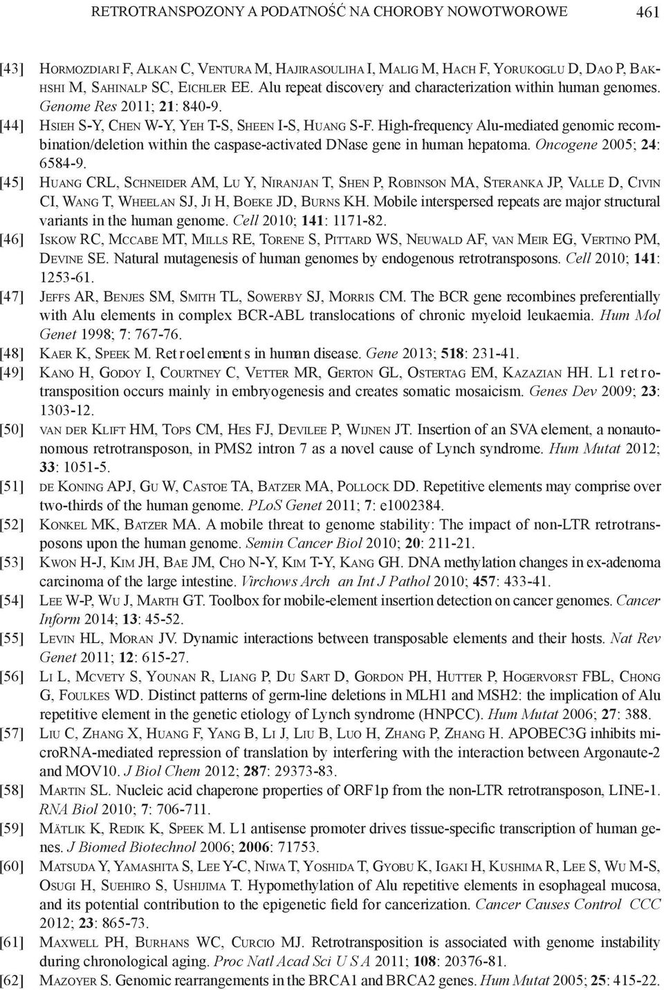 High-frequency Alu-mediated genomic recombination/deletion within the caspase-activated DNase gene in human hepatoma. Oncogene 2005; 24: 6584-9.