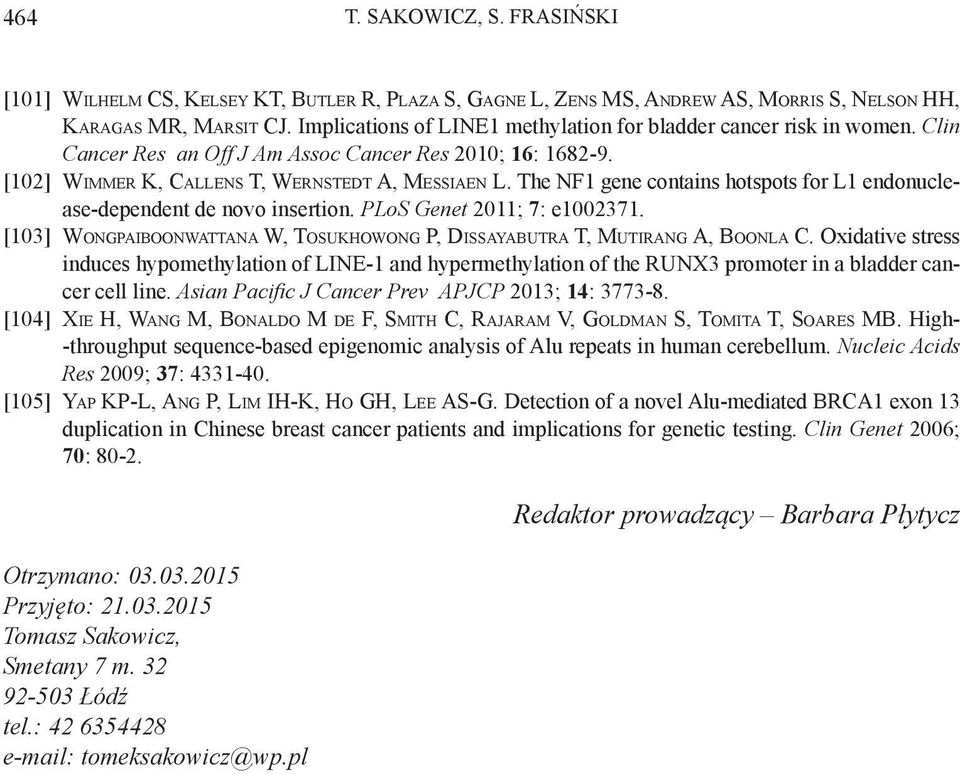 The NF1 gene contains hotspots for L1 endonuclease-dependent de novo insertion. PLoS Genet 2011; 7: e1002371. [103] Wongpaiboonwattana W, Tosukhowong P, Dissayabutra T, Mutirang A, Boonla C.