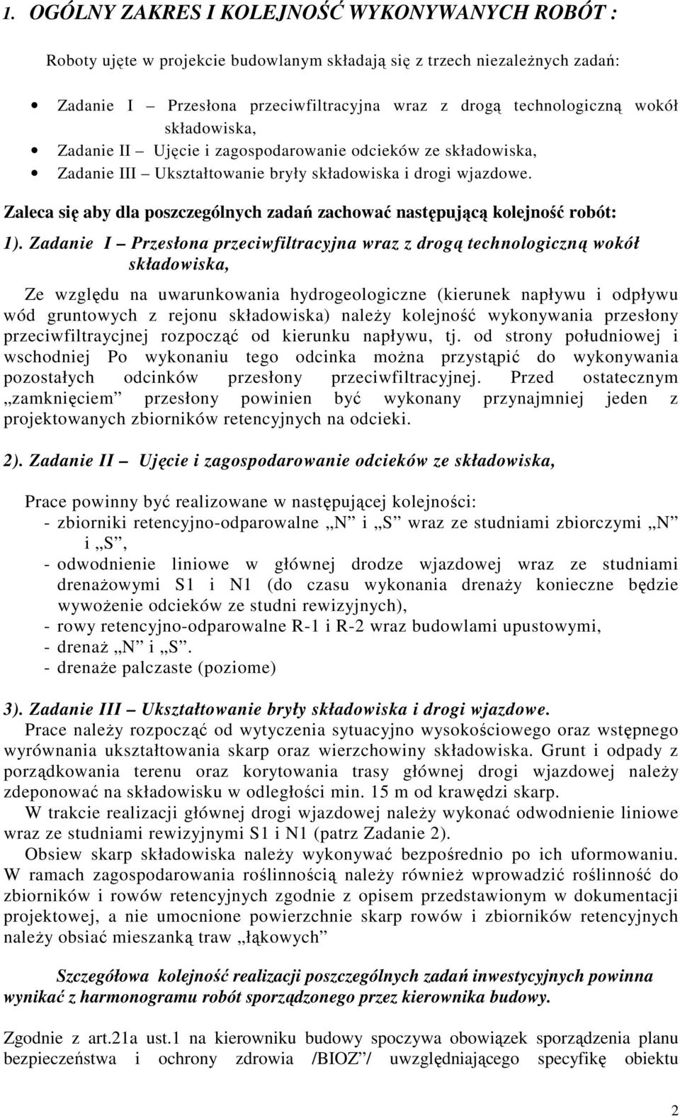 Zaleca się aby dla poszczególnych zadań zachować następującą kolejność robót: 1).