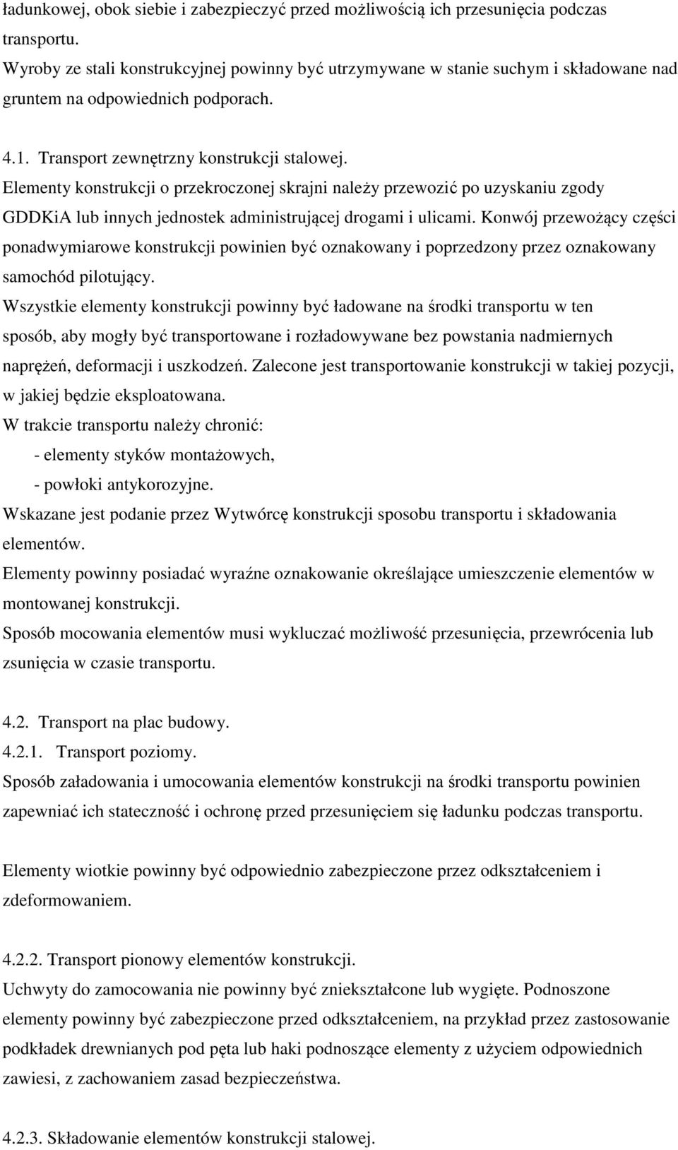 Elementy konstrukcji o przekroczonej skrajni należy przewozić po uzyskaniu zgody GDDKiA lub innych jednostek administrującej drogami i ulicami.