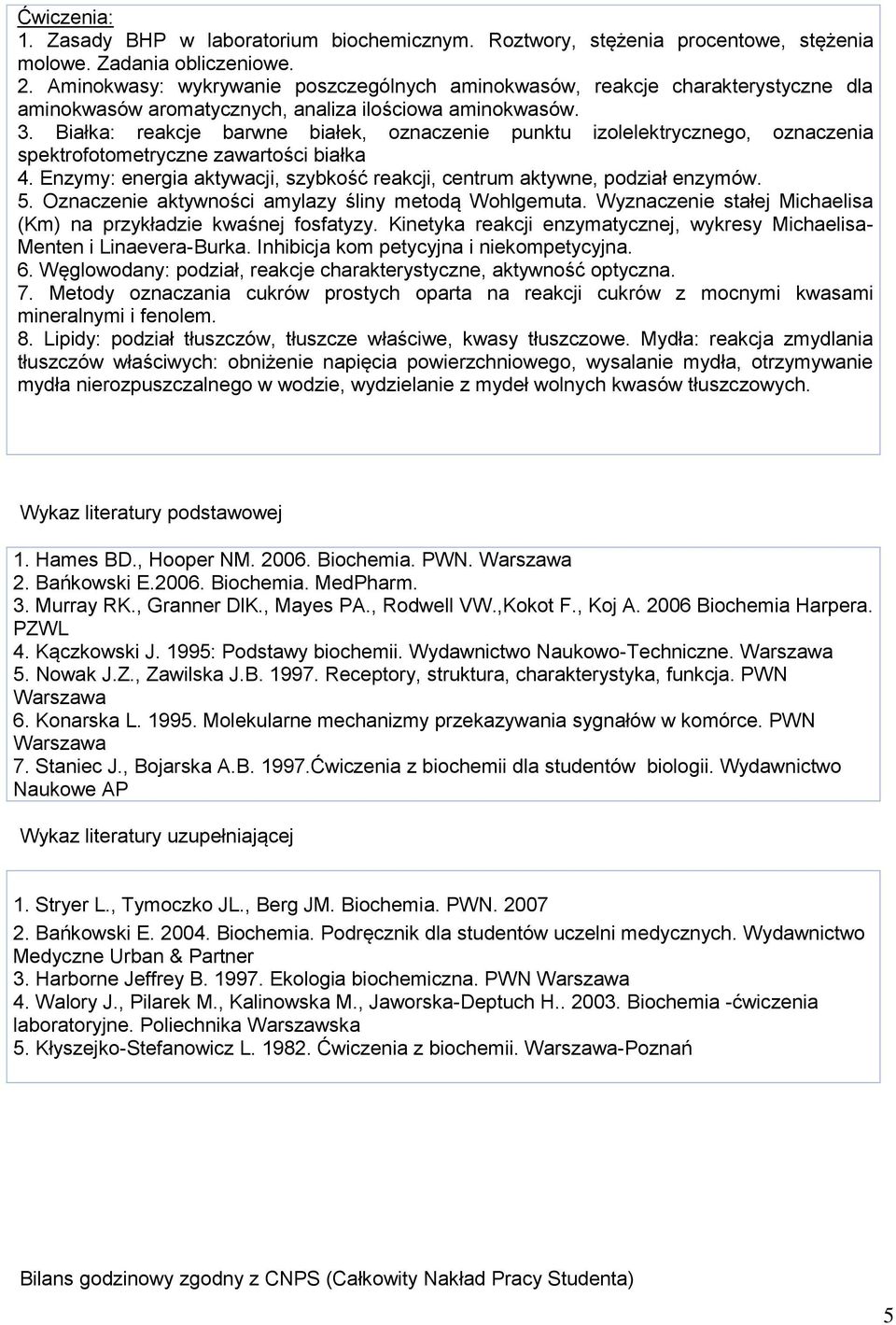 Białka: reakcje barwne białek, oznaczenie punktu izolelektrycznego, oznaczenia spektrofotometryczne zawartości białka 4. Enzymy: energia aktywacji, szybkość reakcji, centrum aktywne, podział enzymów.