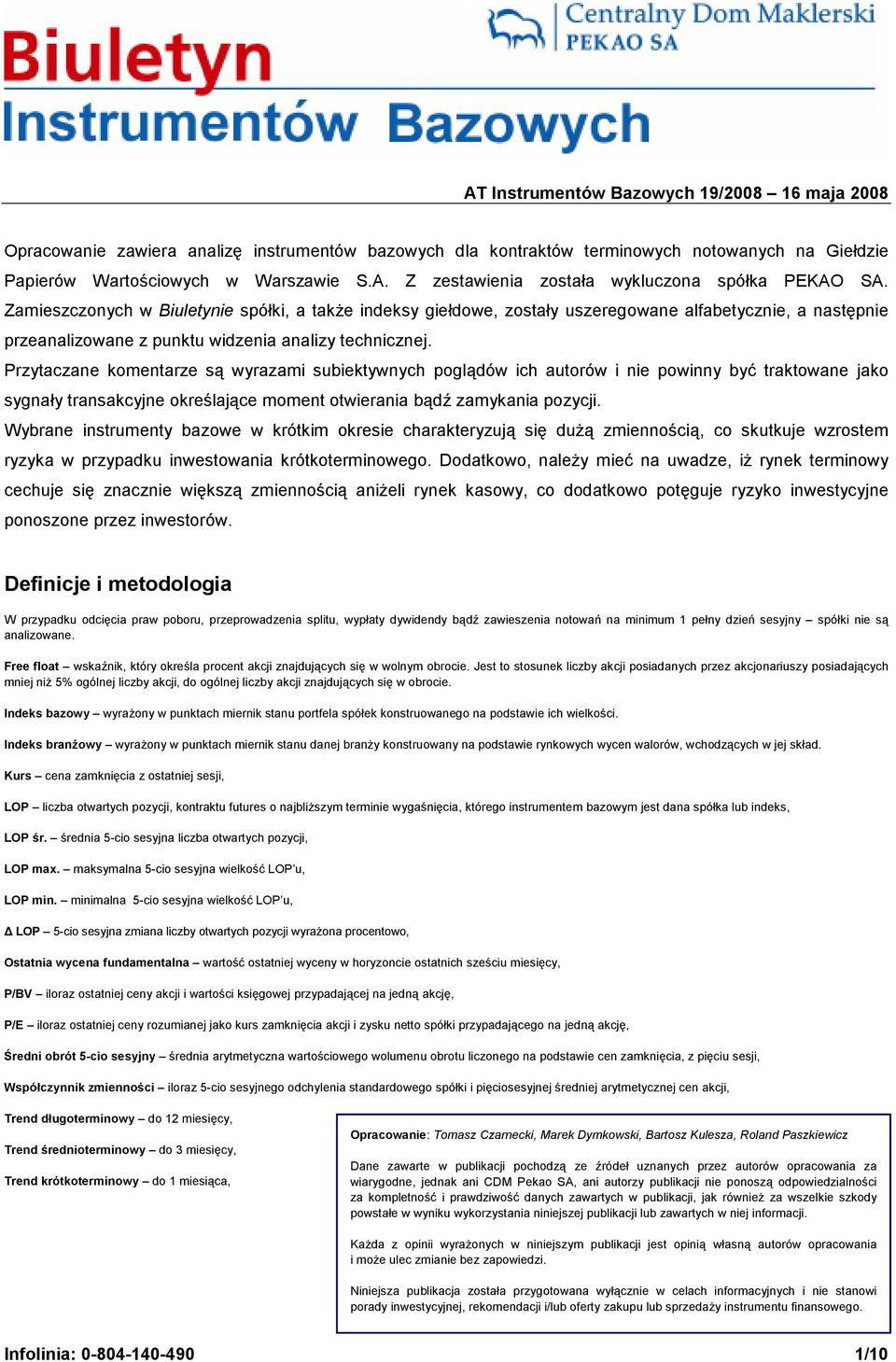 Przytaczane komentarze są wyrazami subiektywnych poglądów ich autorów i nie powinny być traktowane jako sygnały transakcyjne określające moment otwierania bądź zamykania pozycji.