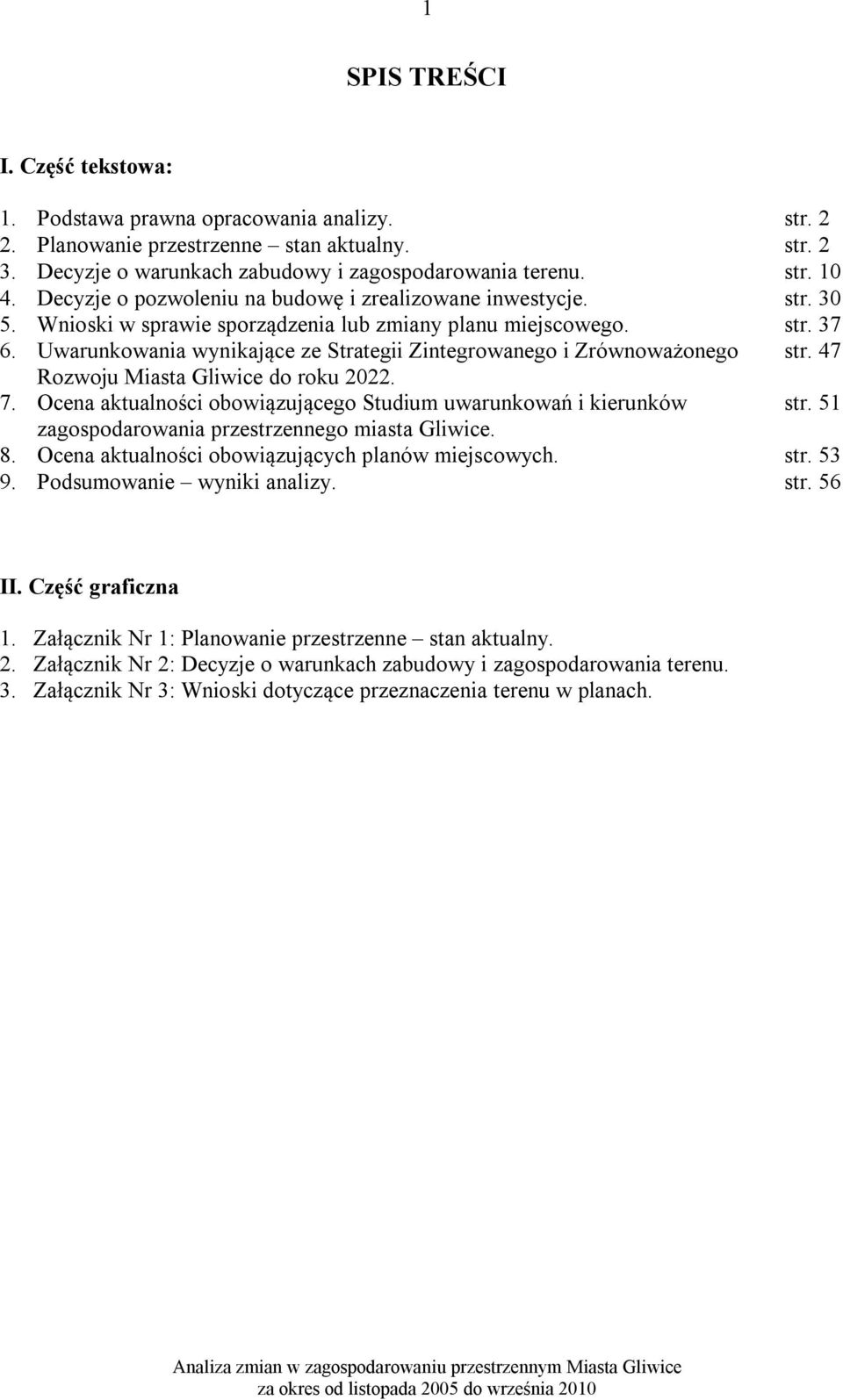 Uwarunkowania wynikające ze Strategii Zintegrowanego i Zrównoważonego str. 47 Rozwoju Miasta Gliwice do roku 2022. 7. Ocena aktualności obowiązującego Studium uwarunkowań i kierunków str.