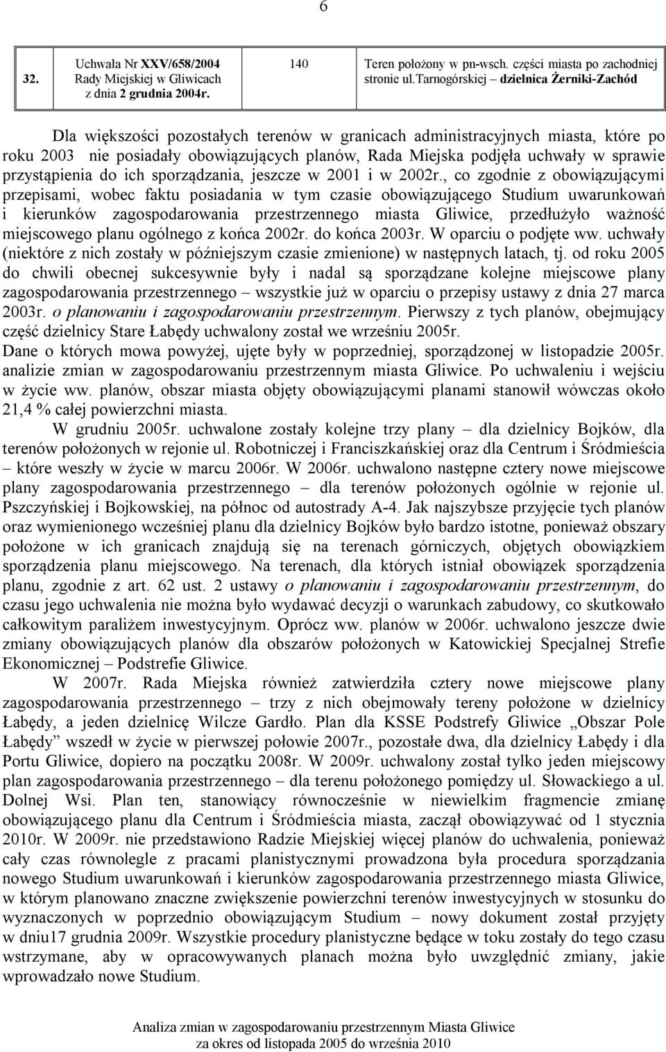 sprawie przystąpienia do ich sporządzania, jeszcze w 2001 i w 2002r.