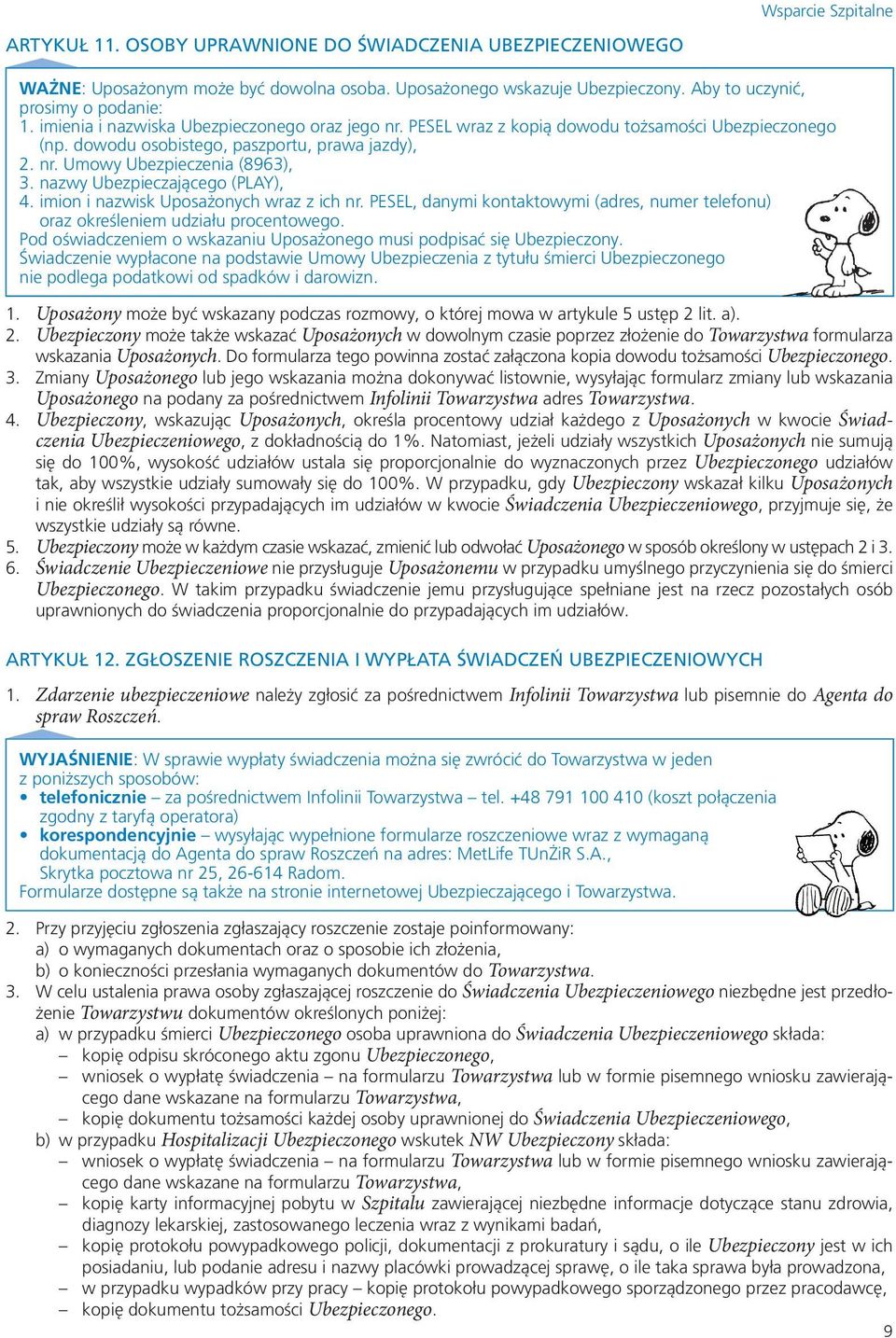 nazwy Ubezpieczającego (PLAY), 4. imion i nazwisk Uposażonych wraz z ich nr. PESEL, danymi kontaktowymi (adres, numer telefonu) oraz określeniem udziału procentowego.