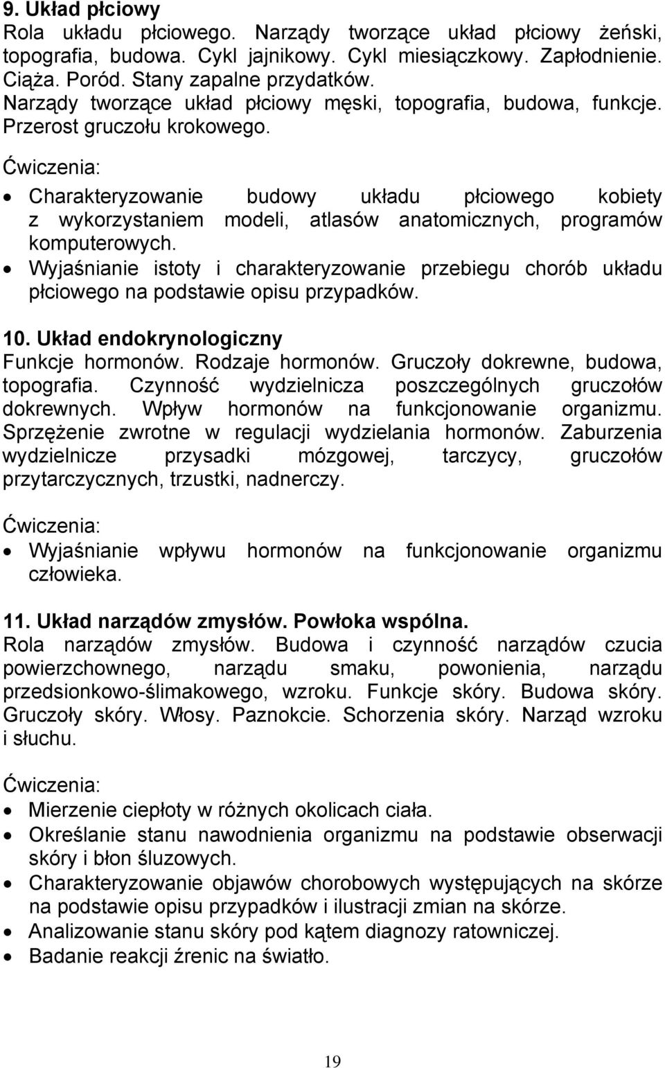 Ćwiczenia: Charakteryzowanie budowy układu płciowego kobiety z wykorzystaniem modeli, atlasów anatomicznych, programów komputerowych.