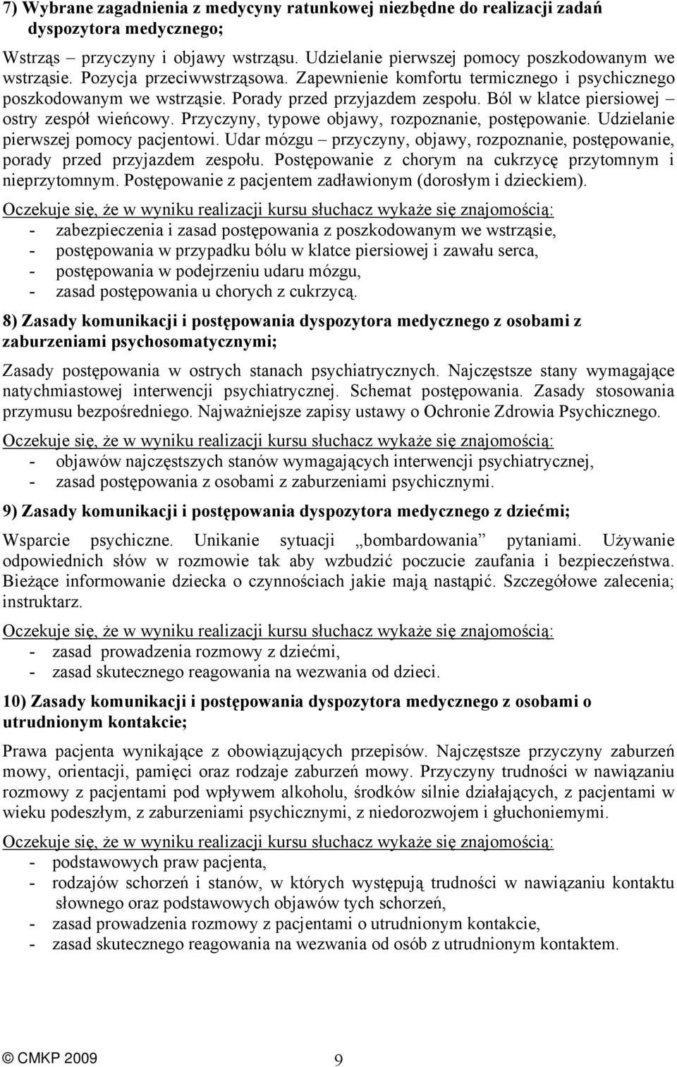 Przyczyny, typowe objawy, rozpoznanie, postępowanie. Udzielanie pierwszej pomocy pacjentowi. Udar mózgu przyczyny, objawy, rozpoznanie, postępowanie, porady przed przyjazdem zespołu.