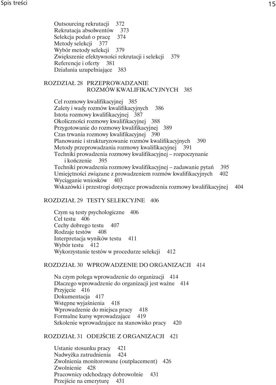 kwalifikacyjnej 387 Okoliczności rozmowy kwalifikacyjnej 388 Przygotowanie do rozmowy kwalifikacyjnej 389 Czas trwania rozmowy kwalifikacyjnej 390 Planowanie i strukturyzowanie rozmów