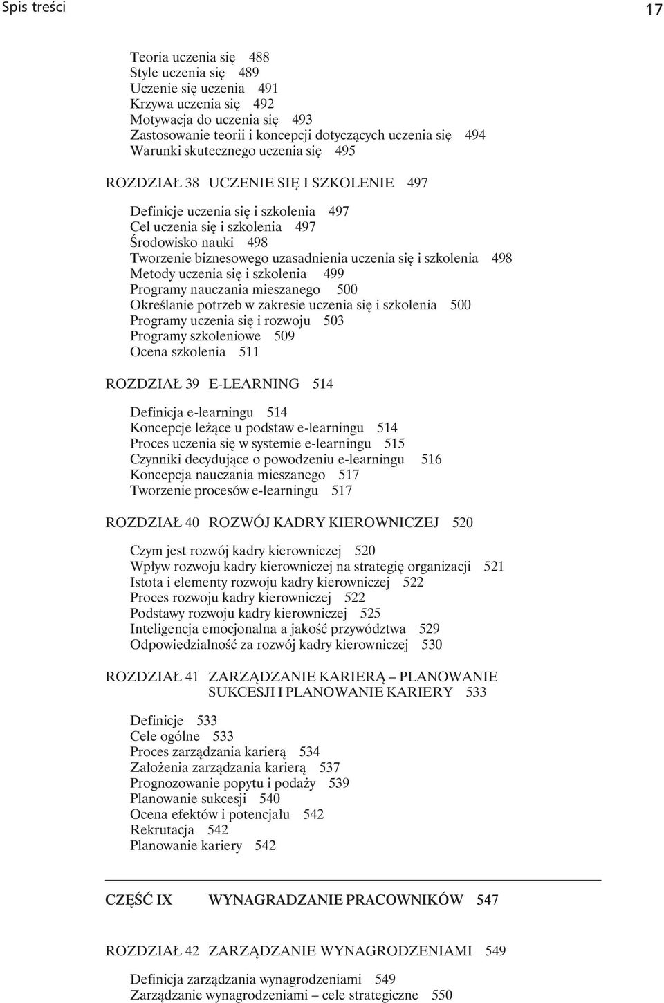 uzasadnienia uczenia się i szkolenia 498 Metody uczenia się i szkolenia 499 Programy nauczania mieszanego 500 Określanie potrzeb w zakresie uczenia się i szkolenia 500 Programy uczenia się i rozwoju