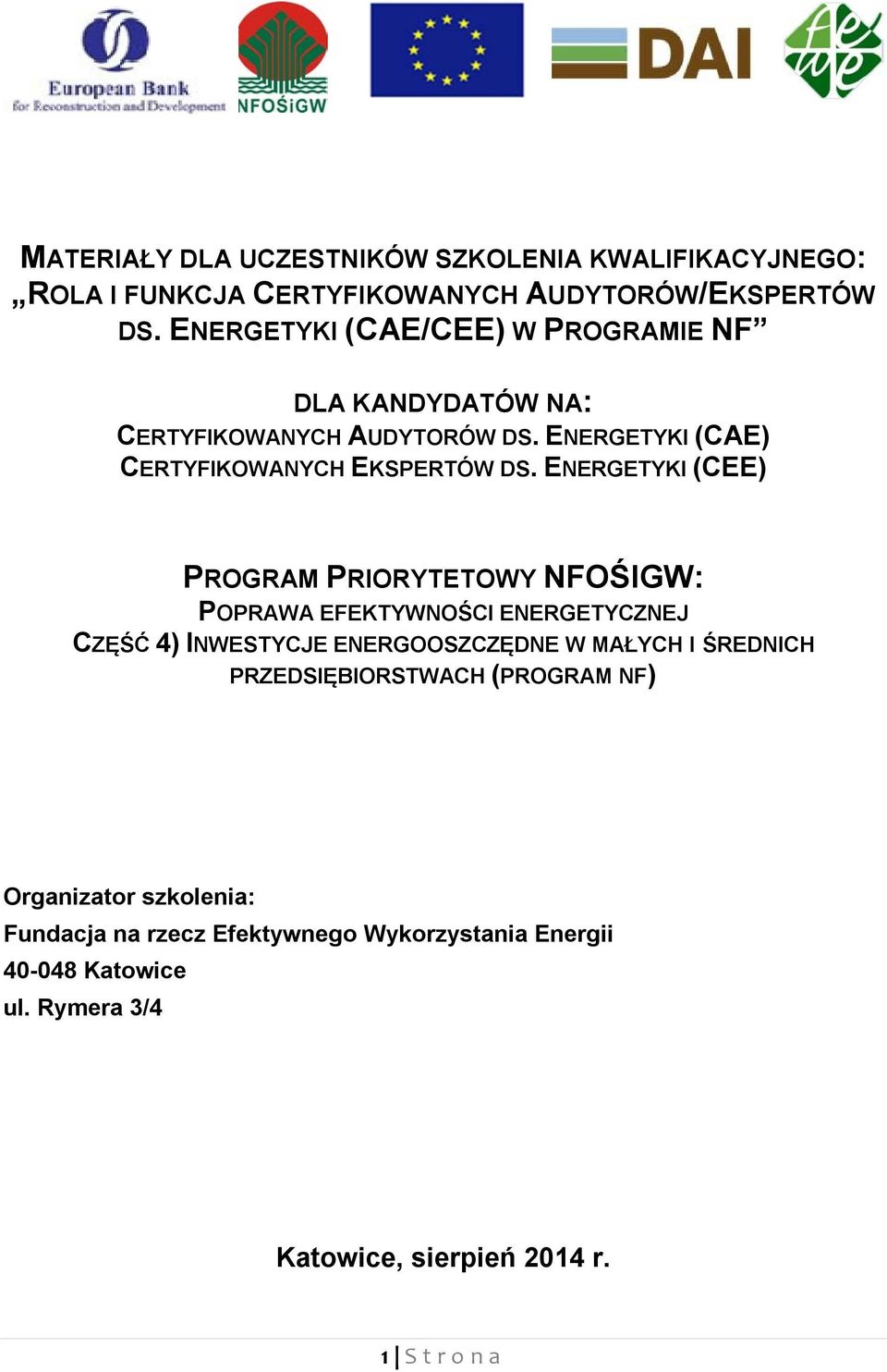 ENERGETYKI (CEE) PROGRAM PRIORYTETOWY NFOŚIGW: POPRAWA EFEKTYWNOŚCI ENERGETYCZNEJ CZĘŚĆ 4) INWESTYCJE ENERGOOSZCZĘDNE W MAŁYCH I ŚREDNICH