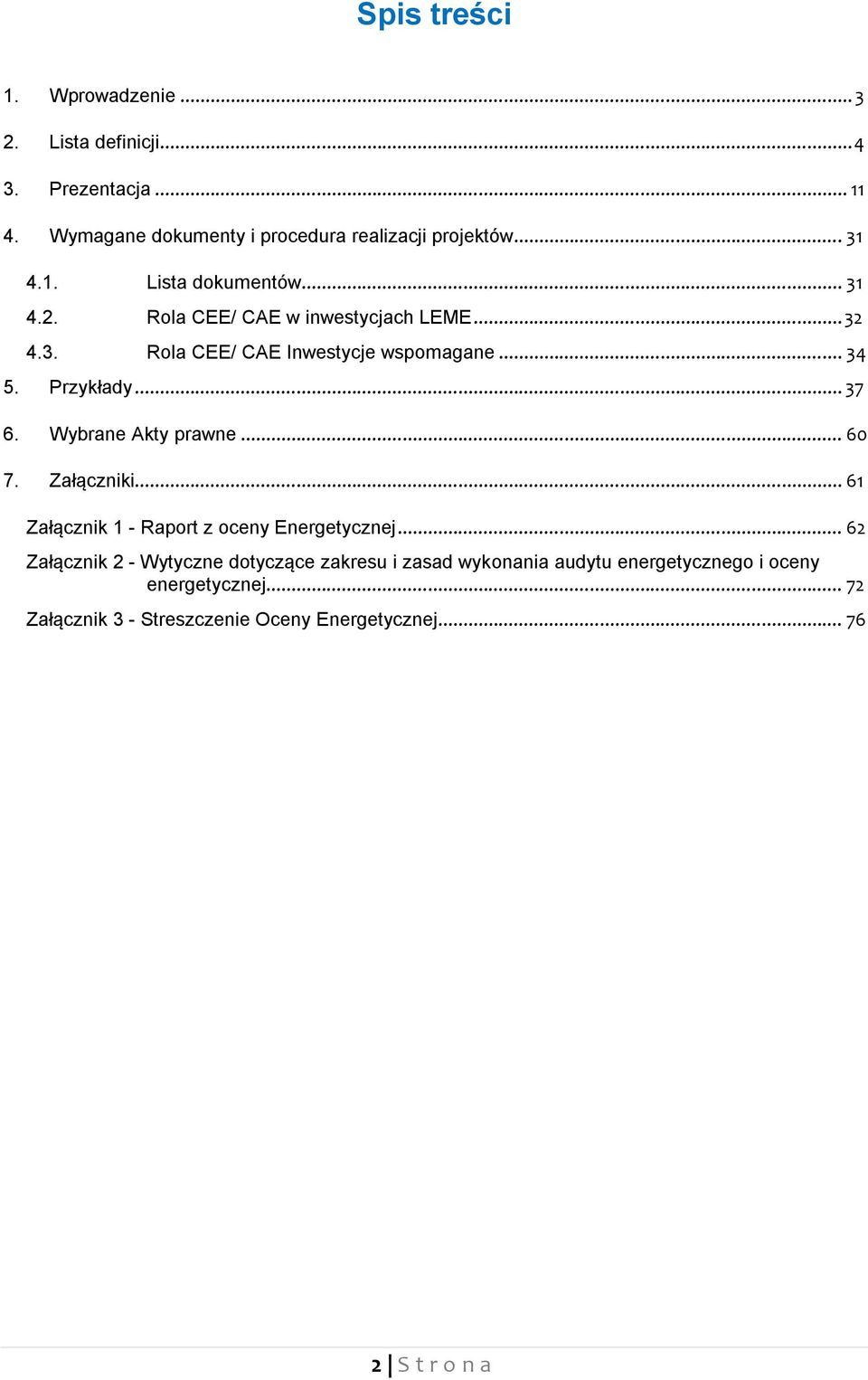 Przykłady... 37 6. Wybrane Akty prawne... 60 7. Załączniki... 61 Załącznik 1 - Raport z oceny Energetycznej.