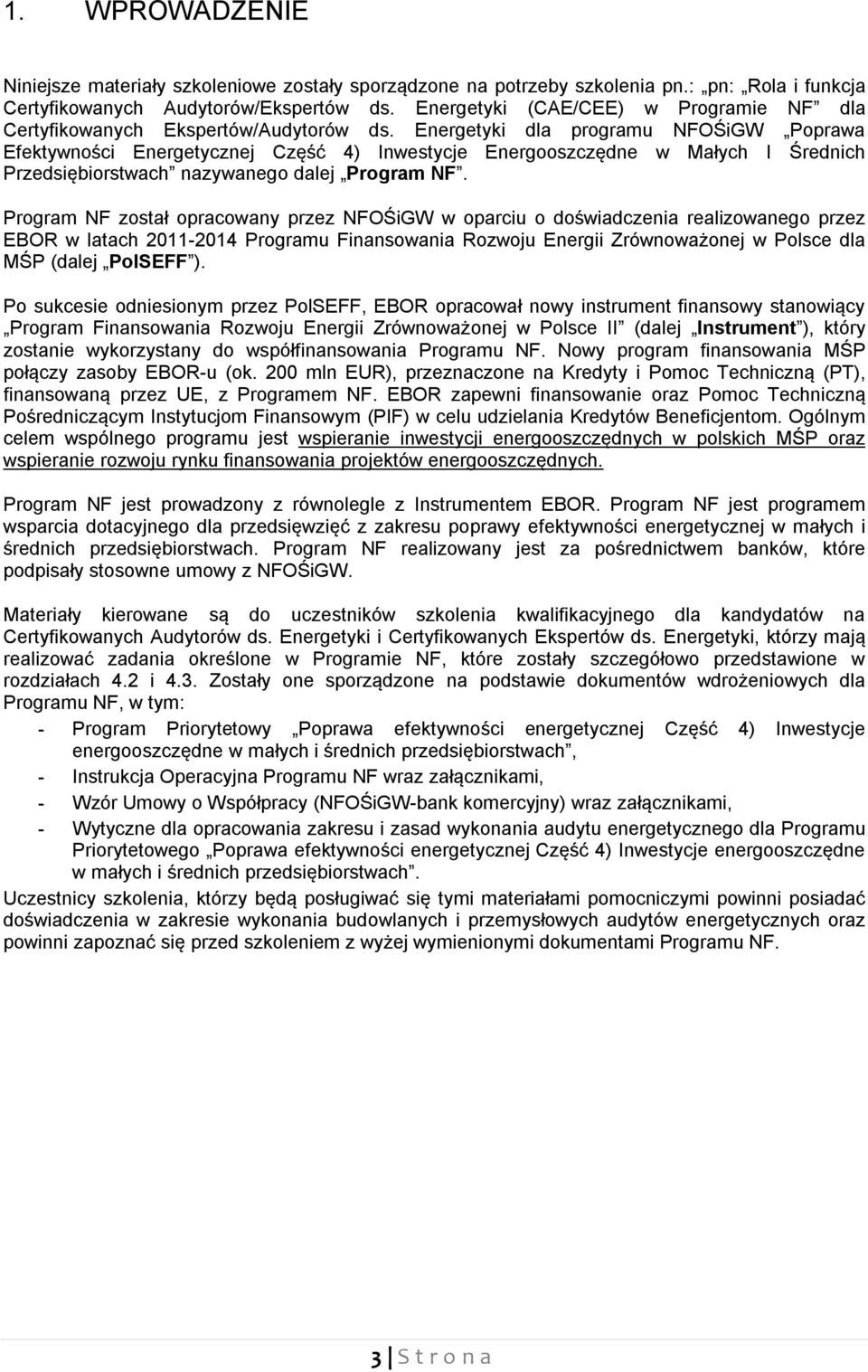 Energetyki dla programu NFOŚiGW Poprawa Efektywności Energetycznej Część 4) Inwestycje Energooszczędne w Małych I Średnich Przedsiębiorstwach nazywanego dalej Program NF.