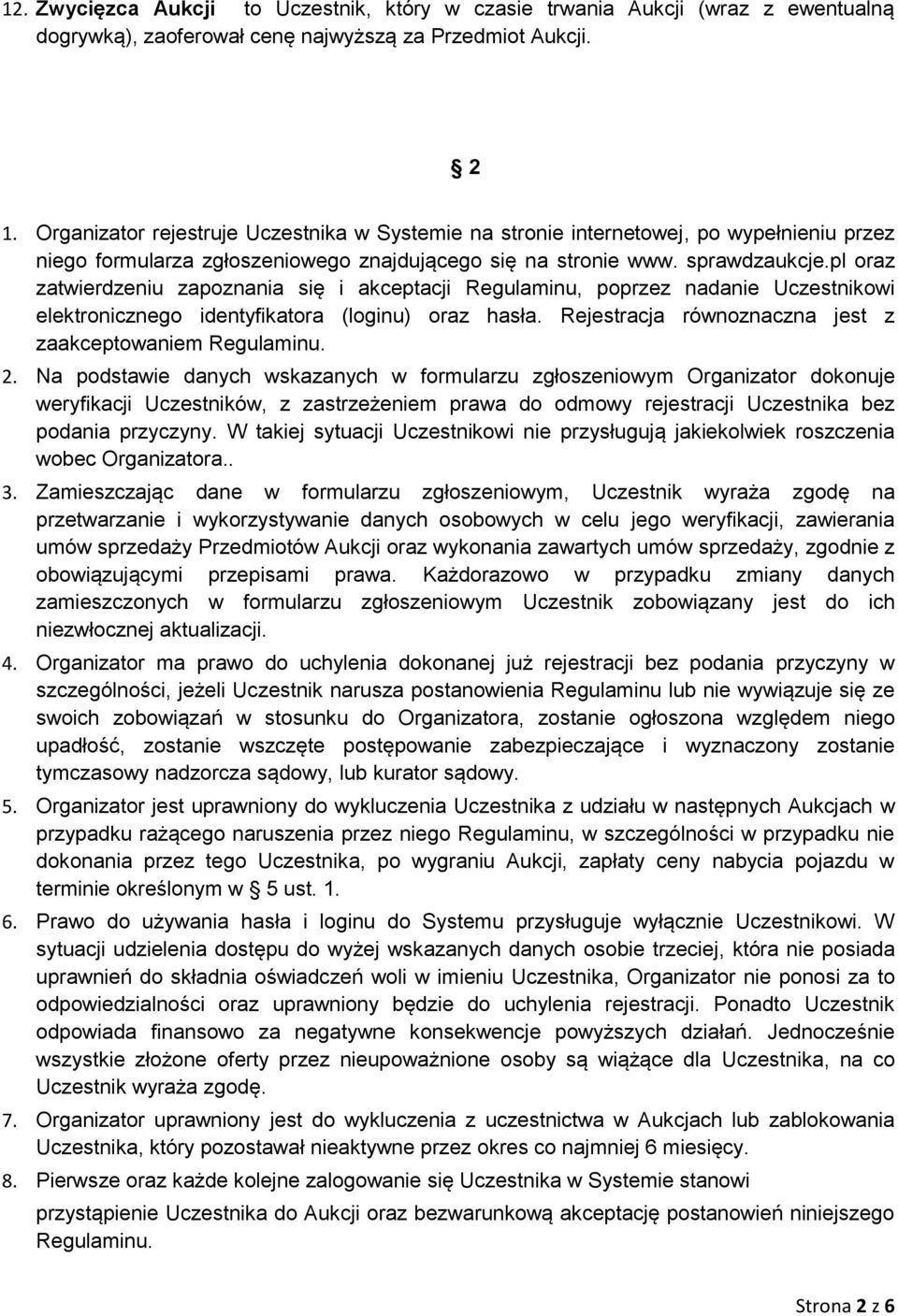 pl oraz zatwierdzeniu zapoznania się i akceptacji Regulaminu, poprzez nadanie Uczestnikowi elektronicznego identyfikatora (loginu) oraz hasła.