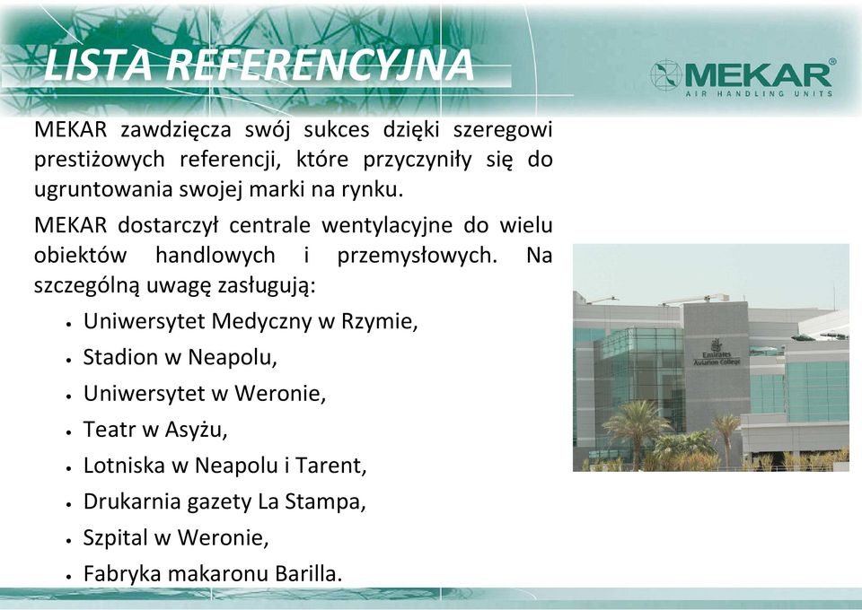 MEKAR dostarczył centrale wentylacyjne do wielu obiektów handlowych i przemysłowych.