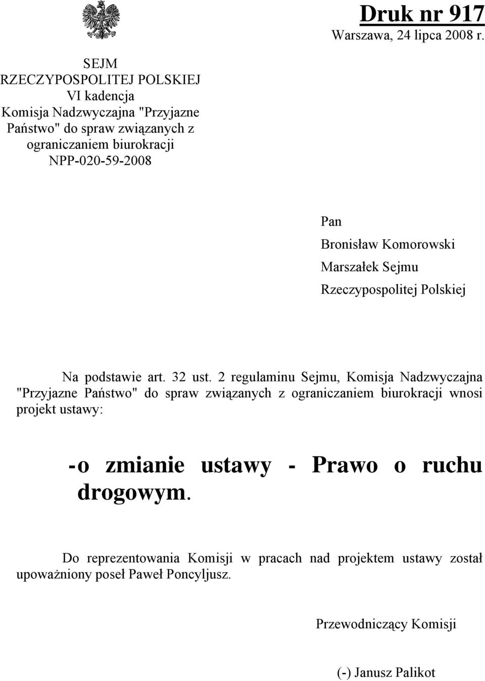 Pan Bronisław Komorowski Marszałek Sejmu Rzeczypospolitej Polskiej Na podstawie art. 32 ust.